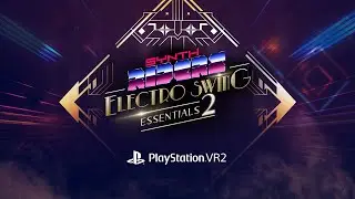 Electro Swing Essentials 2 [Release Trailer] | Synth Riders PSVR2