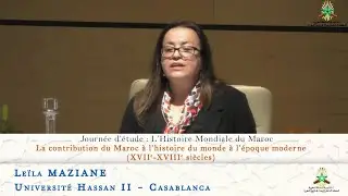 التاريخ العالمي للمغرب   السيدة ليلى مزيان  La contribution du Maroc à l'histoire du monde à l'époqu