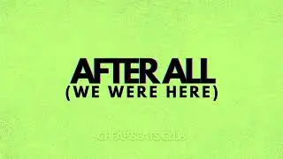 CHEAP SEATS CLUB - AFTER ALL (WE WERE HERE)