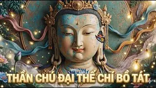 THẦN CHÚ ĐẠI THẾ CHÍ BỒ TÁT (大势至菩萨心咒) - Mahasthamaprapta Bodhisattva Mantra - MẬT ÂM DIỆU PHÁP