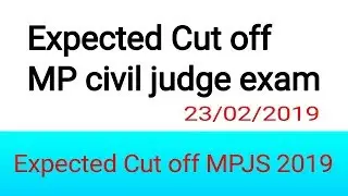 MP civil judge exam Expected Cut off  23/02/2019 !! MPJS  cut off judicial exam