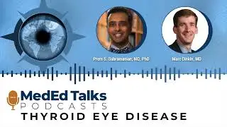 Thyroid Eye Disease: Treatment and Monitoring With Drs. Prem Subramanian and Mark Dinkin