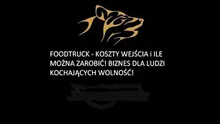 FoodTruck - jakie są koszty, ile można zarobić?. Biznes dla ludzi kochających wolność!