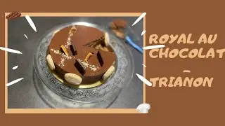 Royal au chocolat - Trianon  (FT CAP pâtissier)/ Entremets au chocolat avec croustillant praliné