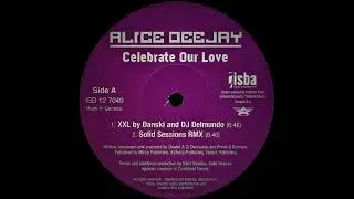 Alice Deejay - Celebrate Our Love (XXL By Danski And DJ Delmundo)