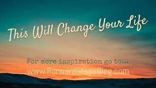 This Will Change Your Life 60 Minutes Of Inspiration From Forward Steps