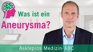 Was ist ein Aneurysma? - Medizin ABC | Asklepios