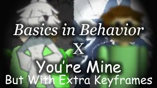 (BIRTHDAY SPECIAL) Basics in Behavior X You're Mine (A Baldi 2024 mashup), but with extra keyframes