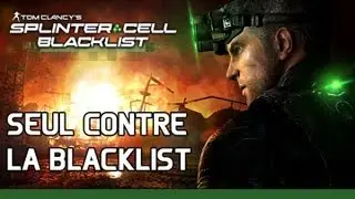 Splinter Cell Blacklist - Seul contre la Blacklist [FR - OFFICIEL]