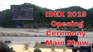 IDEX 2019 Opening Ceremony Main Show  - ADNEC - Abu Dhabi - UAE