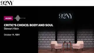 Critic's Choice: Body and Soul with Stewart Klein (1984)