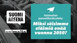 Animalia x SuomiAreena: Miksi s&ouml;isimme el&auml;imi&auml; en&auml;&auml; vuonna 2050