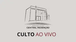 CULTO ESPECIAL DE S&Aacute;BADO  10 DE JANEIRO - IASD CENTRAL REDEN&Ccedil;&Atilde;O