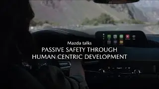 Mazda talks | Passive Safety through Human Centric Development