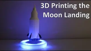 3D Printing the Moon Landing -  DIY Project | Apollo 11, NASA |