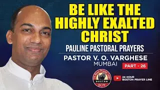Be Like the Highly Exalted Christ: The Hope of His Calling | Pr. V. O. Varghese | Pr. Binu Charutha