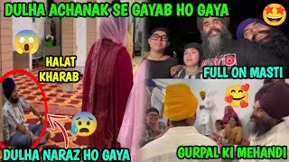 Gurpal Ki Mehandi 😍| Dulha Naraz Ho K Gurudwara Chala Gaya 😱| Full Masti 🤟