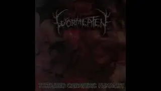 Wormeaten - Tortured Cadaveric Humanity (2005)