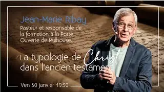 La typologie de Christ dans l'ancien testament - Jean-Marie Ribay [CET 30/01/26]