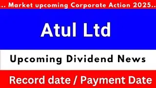 atul ltd share dividend 2025 | atul ltd share latest news | atul ltd share dividend