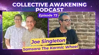 #73 Joe Singleton: Samsara The Karmic Wheel