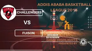 Challengers VS fuison, AABL Higher division 🏀 League Game Highlights,2024,|የአዲስ አበባ ቅርጫት ኳስ ሊግ 2016