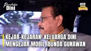 KEJAR-KEJARAN! KELUARGA DINI MENGEJAR MOBIL DARI IBUNDA GUNAWAN | PERNIKAHAN DINI EPS 25 - PART 4