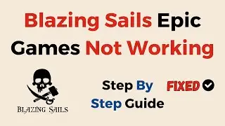 Как исправить ошибку Blazing Sails в Epic Games?