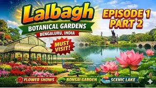 Lalbagh Botanical Gardens | Part 2 | MUST VISIT Place in Bengaluru 😍