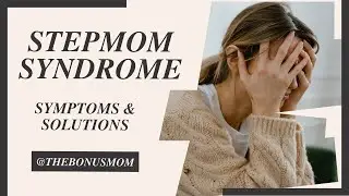 Stepmom Outsider Syndrome: What Causes It & How To Cure It