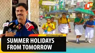 School Summer Holidays In Odisha From Tomorrow, Announces Minister | OTV News