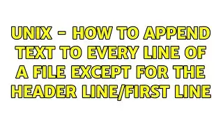 Unix - How to append text to every line of a file except for the header line/first line