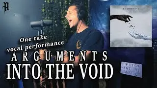 Arguments - Into the Void | One Take Live Vocal Performance