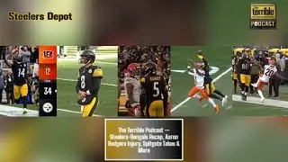 The Terrible Podcast &mdash; Steelers-Bengals Recap, Aaron Rodgers Injury, Spitgate Takes & More
