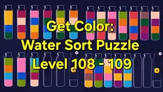 Get Color: Water Sort Puzzle Level 108 - 109