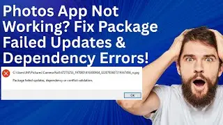 Microsoft Photos App Not Working? Fix Package Failed Updates & Dependency Errors!