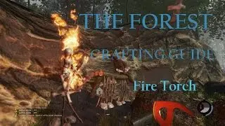 The Forest (Survival Horror Sandbox Crafting PC Game) Tutorial Crafting Guide: Fire Torch