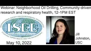 JILL JOHNSTON - Neighborhood oil drilling, community-based research and respiratory health