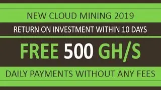 NEW FREE BITCOIN CLOUD MINING SITE 2019 | 500 GH/S Free Bouns