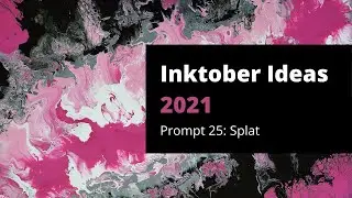 Brainstorming for Inktober 2021 - Prompt 25: Splat