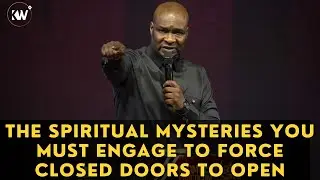 THE SPIRITUAL MYSTERIES TO ENGAGE TO OPEN CLOSED DOORS - Apostle Joshua Selman