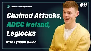 LYNDON QUINN:  ADCC Ireland, Wrestling for Jiu Jitsu & Leglocks | Emerald Grappling Podcast Ep 11