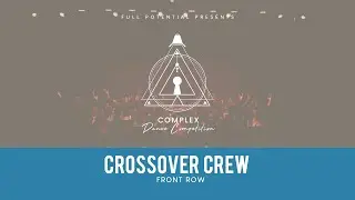 Crossover Crew (Front Row) | Complex Dance Competition 2025