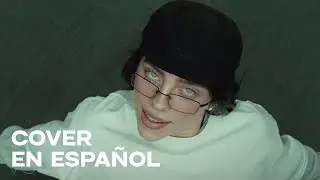 Billie Eilish - BIRDS OF A FEATHER, cover en español, letra en español