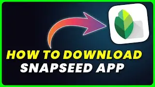 How to Download Snapseed App | How to Install & Get Snapseed App