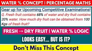 Water % Concept Explained | Fresh to Dry Fruit Percentage Question | Competitive Maths #maths