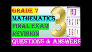 GRADE 7 MATHEMATICS FINAL EXAM REVISION 3