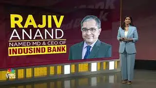 IndusInd Bank Appoints Rajiv Anand as MD & CEO | Rajiv Anand To Head IndusInd Bank | N18V