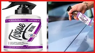 Protect and Shine: Why Torque Detail Ceramic Spray Is Your Best Car Care Choice