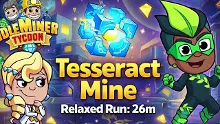 Idle Miner: Tesseract Mine - Relaxed Run 26m